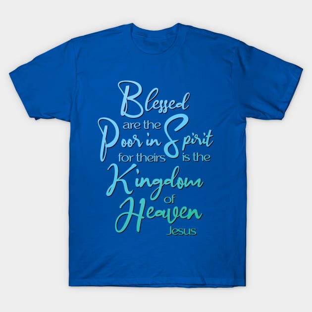 Blessed Are, Sermon on the Mount, Jesus Quote T-Shirt by AlondraHanley